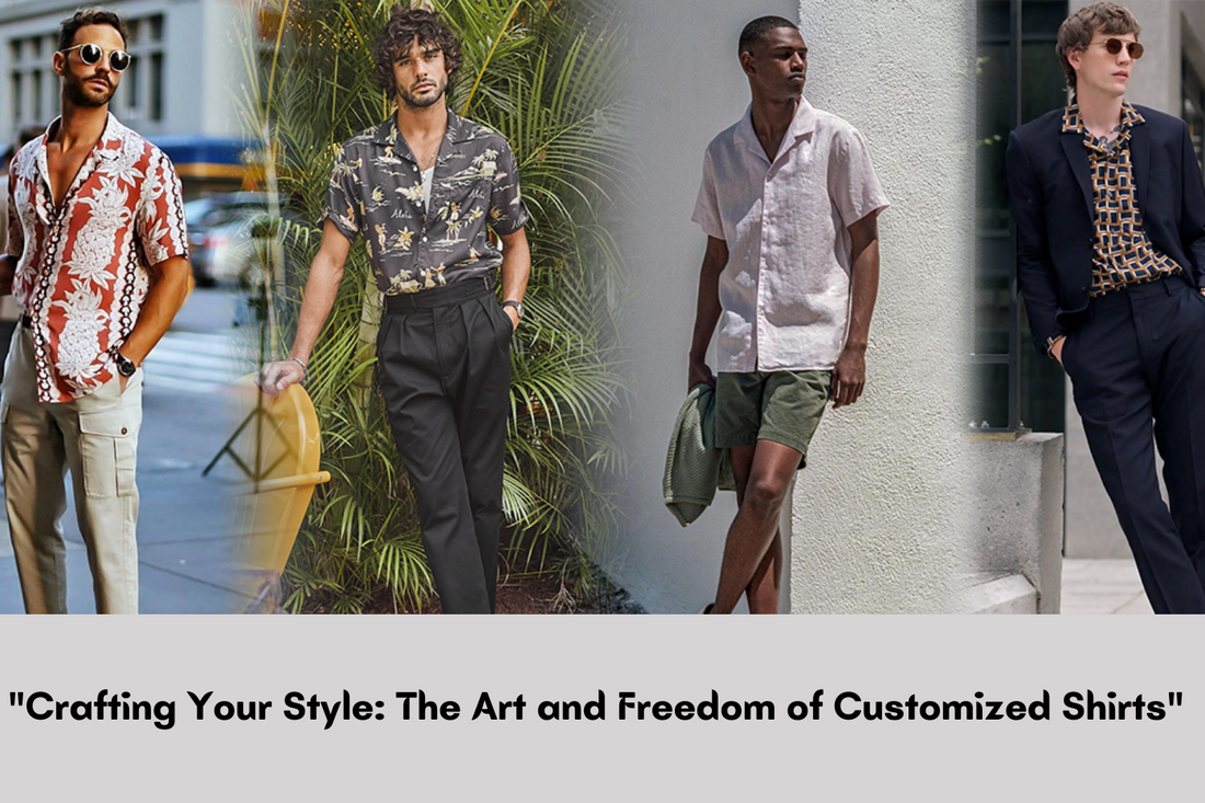 "Crafting Your Style: The Art and Freedom of Customized Shirts"