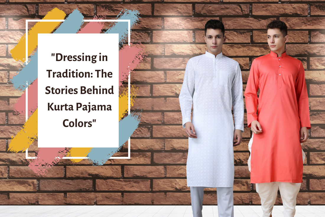"Dressing in Tradition: The Stories Behind Kurta Pajama Colors"