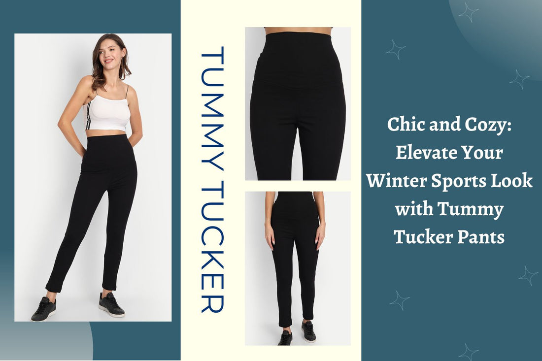 Chic and Cozy: Elevate Your Winter Sports Look with Tummy Tucker Pants