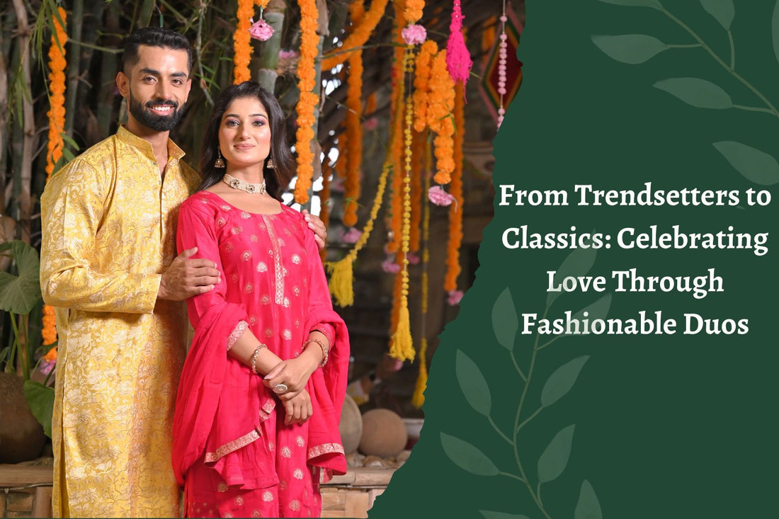 From Trendsetters to Classics: Celebrating Love Through Fashionable Duos
